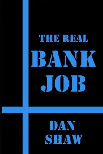 The Real Bank Job by Dan Shaw
