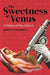 The Sweetness of Venus: A History of the Clitoris by Ballmer-Cao Thanh-Huyen Ballmer-Cao