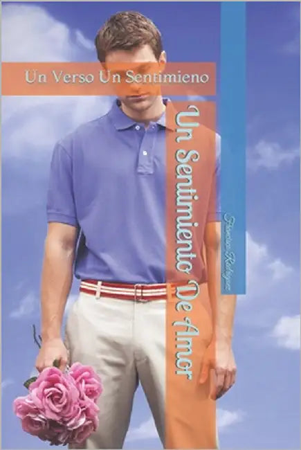 Un Sentimiento De Amor: Un Verso Un Sentimieno by Rodriguez, Francisco