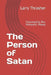 The Person of Satan: Foreword by Bro. Richard K. Moore by Larry L. Thrasher