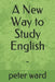 A New Way to Study English: - by Peter Dermot Ward