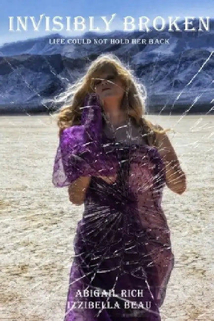 Invisibly Broken by Abigail Rich