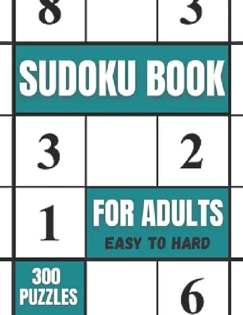 Sudoku Book For Adults Easy To Hard 300 Puzzles: Sudoku Puzzles Book For Seniors Of All Levels, Easy, Medium, Hard by Funafter Books
