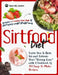 Sirtfood Diet: Learn How To Burn Fat and Activate Your "Skinny Gene" with A Cookbook Of 300 Easy-To-Make Recipes - Includes a 3 weeks by Rachel Dash