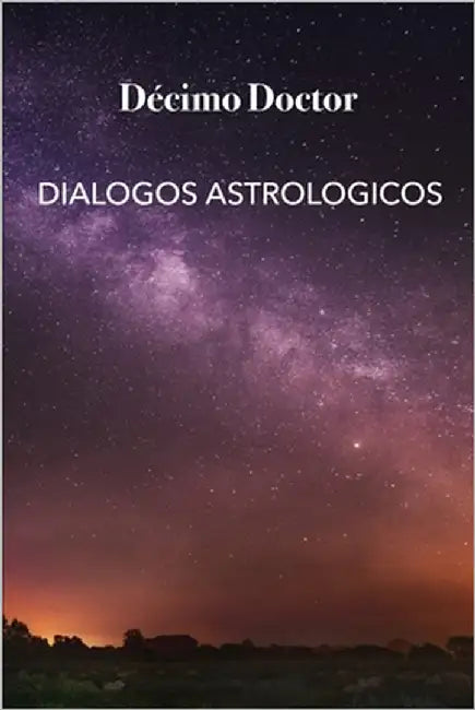 Diálogos Astrológicos: Un recorrido por los 360 grados del zodiaco by Doctor, Décimo