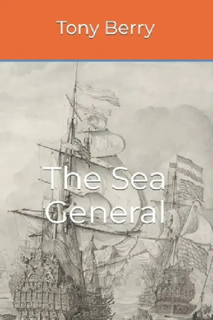 The Sea General by Tony Berry