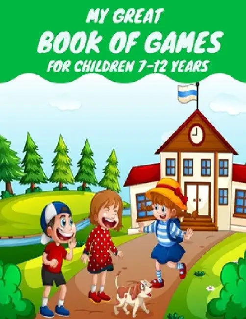 My great book of games for children 7-12 years: Coloring and Activity for Kids 7-12 or Toddlers - I Spy, Animal Coloring, Labyrinthes, Addition et ... by Activity Planet