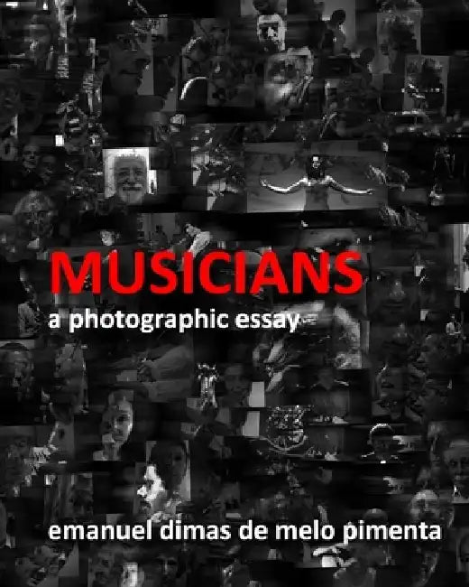 Musicians: A Photographic Essay by Emanuel Dimas De Melo Pimenta