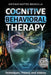 Cognitive Behavioral Therapy: Techniques, Theory, and History by Antonio Matteo Bruscella