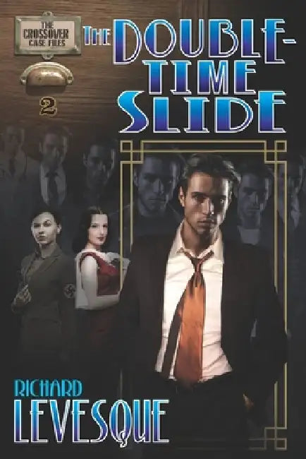 The Double-Time Slide: A Dieselpunk Adventure by Richard Levesque