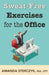 Sweat-Free Exercises for the Office by Amanda Sterczyk