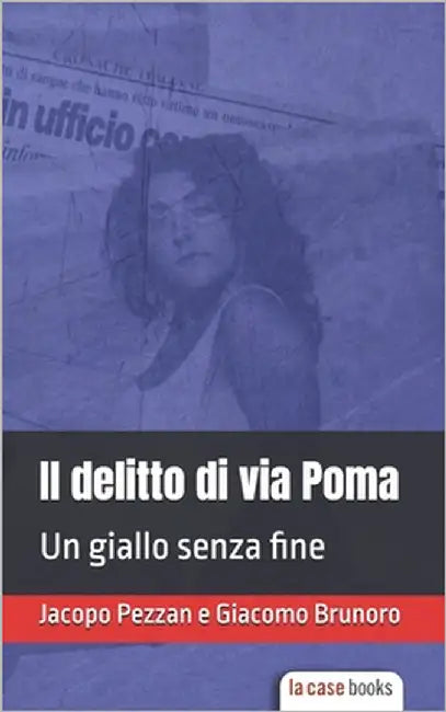 Il delitto di via Poma: Un giallo senza fine by Brunoro, Giacomo