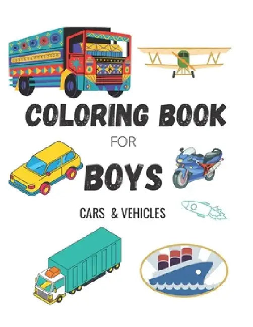 Coloring Book for Boys: CARS & VEHICLES: Cars, Trucks, Bikes, Planes, Boats And Vehicles Coloring Book For Boys Ages 5-12 by Lamya Lamita