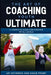 The Art Of Coaching Youth Ultimate: A Complete Guide For Coaches Of All Levels by Danie Proby