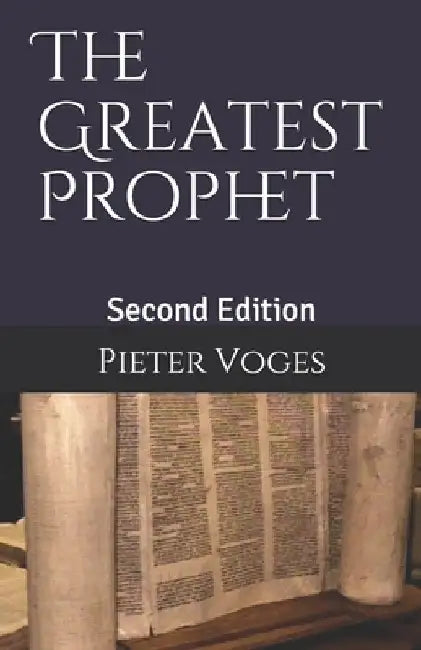 The Greatest Prophet: Second Edition by Pieter Voges