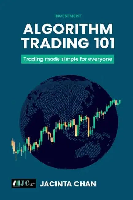 Algorithm Trading 101: Trading made simple for everyone by Jacinta Chan Phooi m'Ng