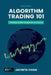 Algorithm Trading 101: Trading made simple for everyone by Jacinta Chan Phooi m'Ng