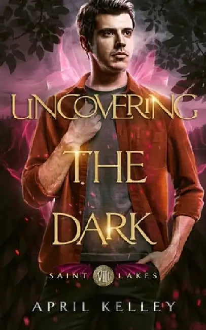 Uncovering the Dark: An MM Opposites Attract Paranormal Romance by April Kelley
