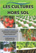 Les cultures hors sol: Hydroponie-Aquaponie Bioponie-Aéroponie Biodynamie_NFT... by Guernine, Omar