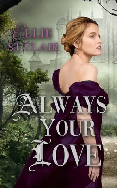 Always Your Love: A Gothic Regency Romance by Ellie St Clair