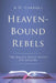 Heaven-Bound Rebels: The Bible's Study Notes on Suicide by A. D. Carroll