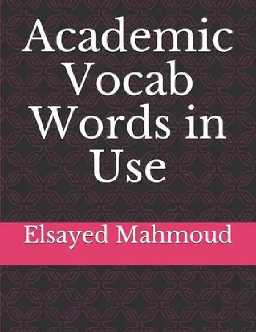 Academic Vocab Words in Use by Elsayed Mahmoud Mahmoud