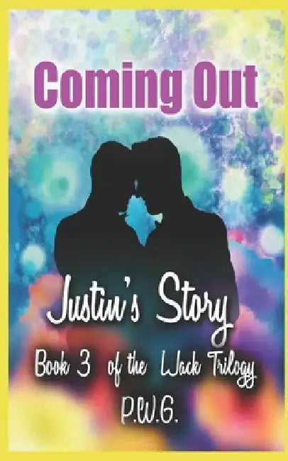 Coming Out: Justin's Story by P. W. G.