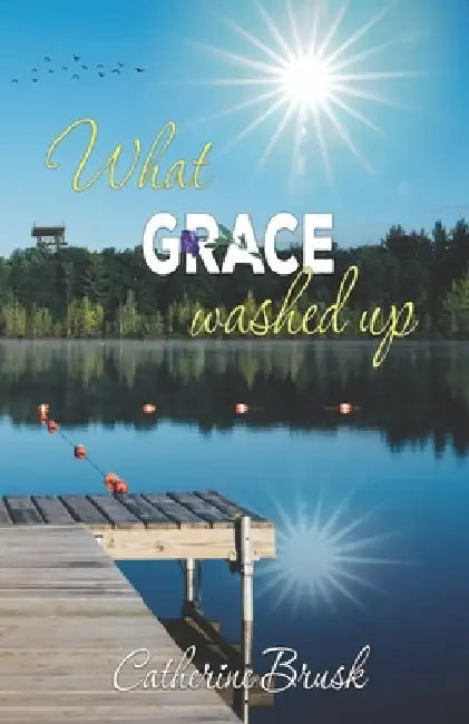 What Grace Washed Up by Catherine Brusk