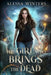 The Girl Who Brings the Dead by Alessa Winters