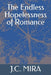 The Endless Hopelessness of Romance by Joshua Chigumira, J. C. Mira