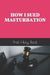 How I Sued Masturbation by Prof Holy Rock