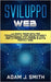 Sviluppo Web: La guida completa per principianti al web development. Padroneggia PHP, MYSQL e HTML per la programmazione di siti e portali web. by Smith, Adam J.