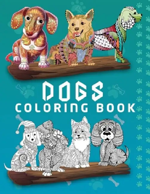 Dogs Coloring Book: The Best Gift For Dog Lovers - Who Want To Improve Creativity, Relaxation, Stress Relief And More Fun by The Publish Hut