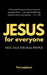 JESUS for everyone: Real Talk For Real People by Tim Leiphart