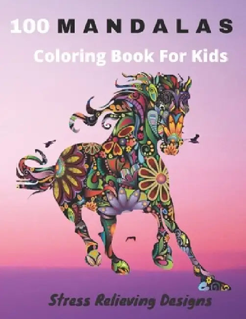 100 Mandalas Coloring Book For Kids Stress Relieving Designs: Coloring Book For Kids- Anti-stress and Relaxing - 100 Magnificent Mandalas - Super Leis by Mandalas Emotions