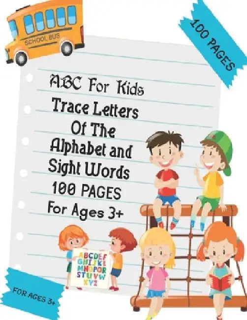 ABC For Kids - Trace Letters Of The Alphabet and Sight Words: Preschool Practice Handwriting Workbook: Pre K, Kindergarten and Kids Ages 3-5 Reading A by Ramazan Yildirim