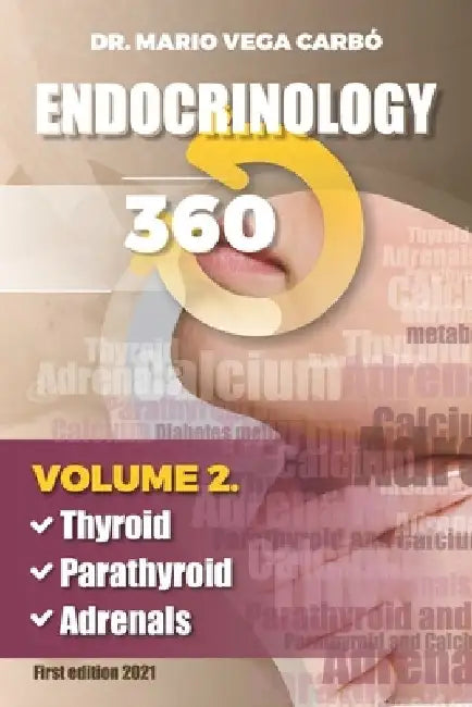 Endocrinology 360: Thyroid, Parathyroid and Adrenals by Mario Vega Carbó