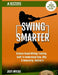 Swing Smarter: Science Based Hitting Training Built To Understand How, Why, & Reasoning Behind It by Joey Myers