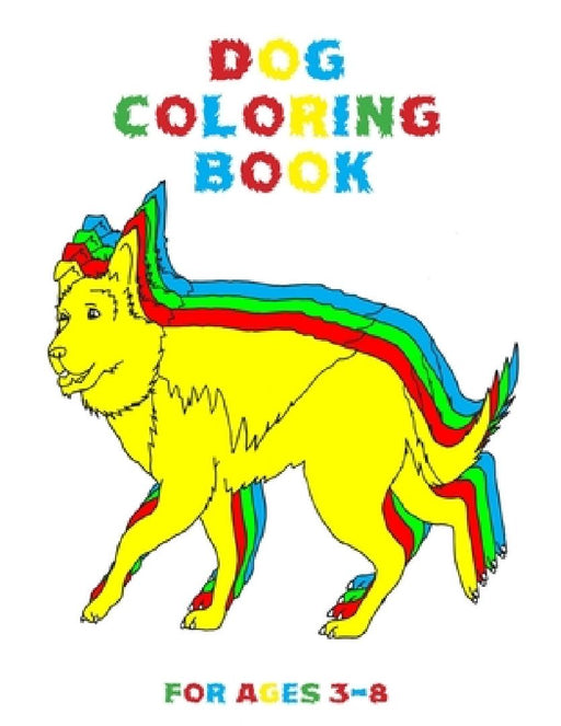 Dog Coloring Book for Ages 3-8: Great Gift for Kids (Boys & Girls) by Tiskyd Publishing