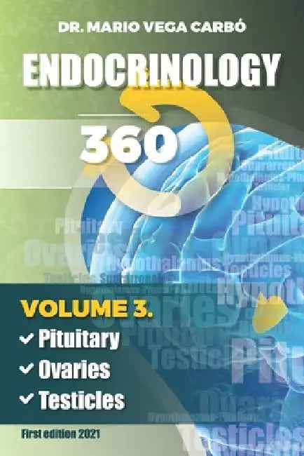 Endocrinology 360: Pituitary, Ovaries, Testicles by Mario Vega Carbó