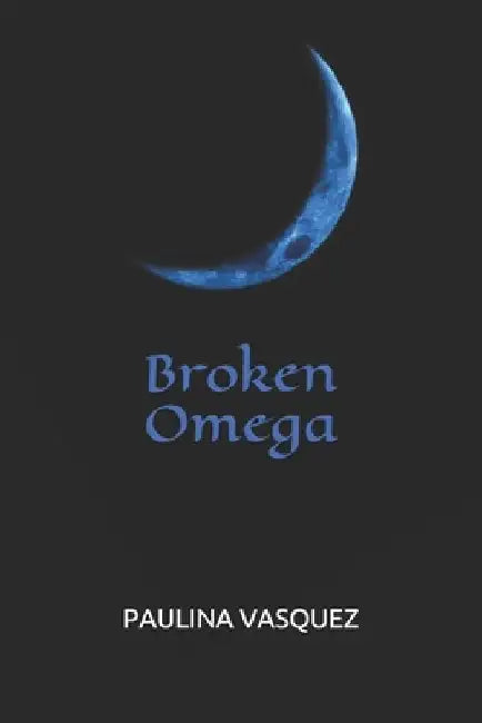 Broken Omega by Paulina Vasquez