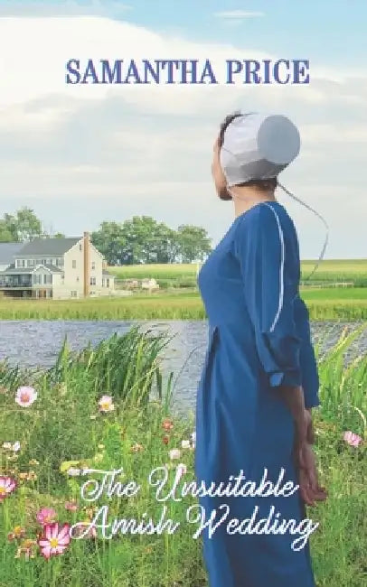 The Unsuitable Amish Wedding: Amish Romance by Samantha Price