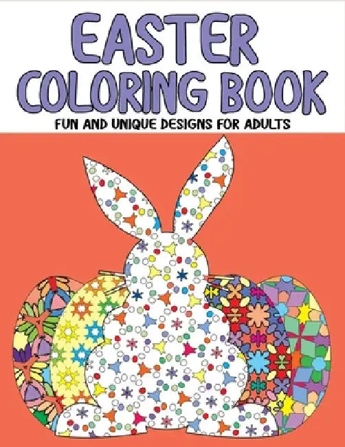 Easter Coloring Book: Fun and Unique Designs for Adults by Christine Joy