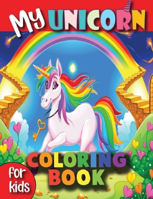 My unicorn coloring book for kids: A children's coloring book and activity pages for 4-8 year old kids by Sheikh Miraj
