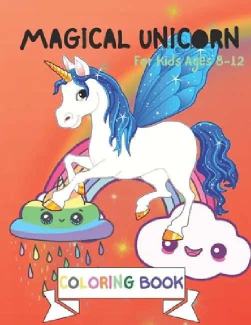 Magical Unicorn Coloring Book: For Kids Ages 8-12: A Fantasy Coloring Book with Magical Unicorns Stencils for kids, Beautiful Flowers, and Relaxing F by Flo Ki