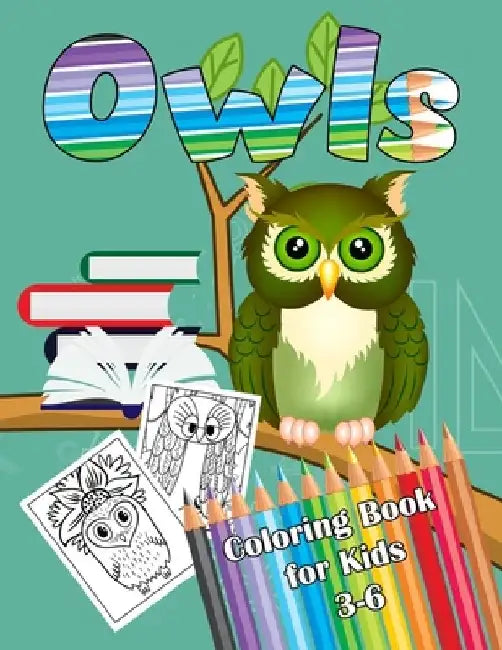Owls Coloring Book for Kids 3-6: Owl Coloring Book For Toddlers, Girls And Boys. Educational Gifts For Toddlers by Tabbai Activité