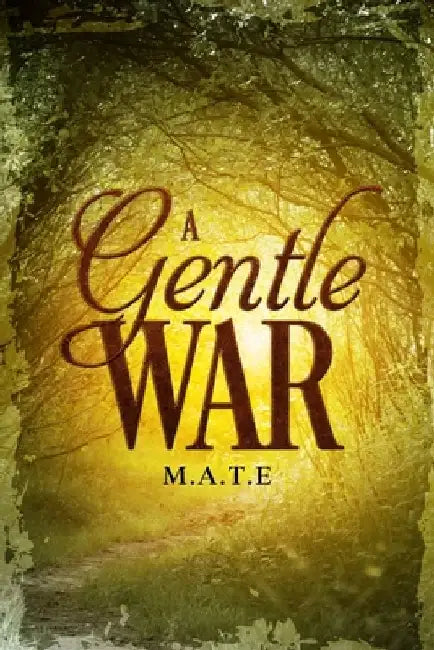 A Gentle War by M. a. T. E. 