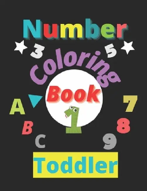 Number Coloring Book: Activity Coloring Books for Toddlers and Kids Fun with Numbers, Letters, Shapes, Colors, Animals by Coloring Numbers