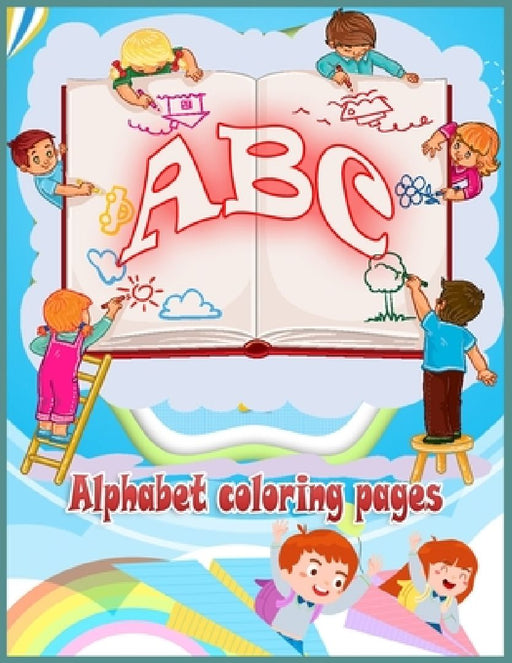 Alphabet book coloring pages: Letter Tracing, Coloring Book and ABC Activities for Preschoolers Ages 3-6 (Woo! Jr. Kids Activities Books) by Juzzef Alouan