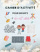 Cahier d'Activité Pour Enfants de 6-12 ans: Livre d'activités pour enfants, Cahier d'activités multi-jeux, Labyrinthes, Sudoku, avec des pages de colo by Ahmed S'Nn